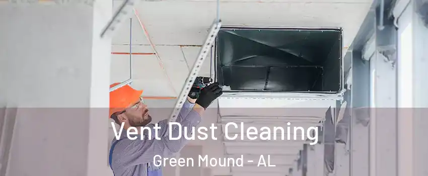 Vent Dust Cleaning Green Mound - AL