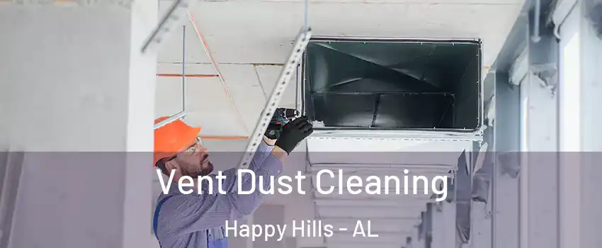 Vent Dust Cleaning Happy Hills - AL