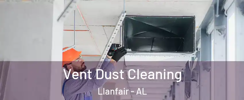 Vent Dust Cleaning Llanfair - AL