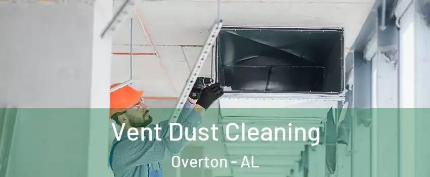 Vent Dust Cleaning Overton - AL