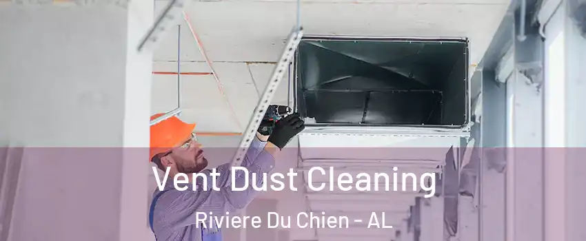 Vent Dust Cleaning Riviere Du Chien - AL
