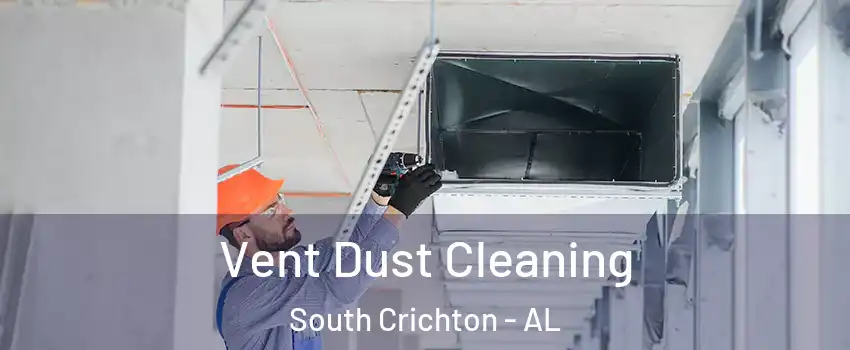 Vent Dust Cleaning South Crichton - AL