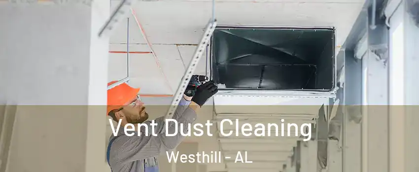 Vent Dust Cleaning Westhill - AL