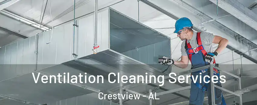 Ventilation Cleaning Services Crestview - AL