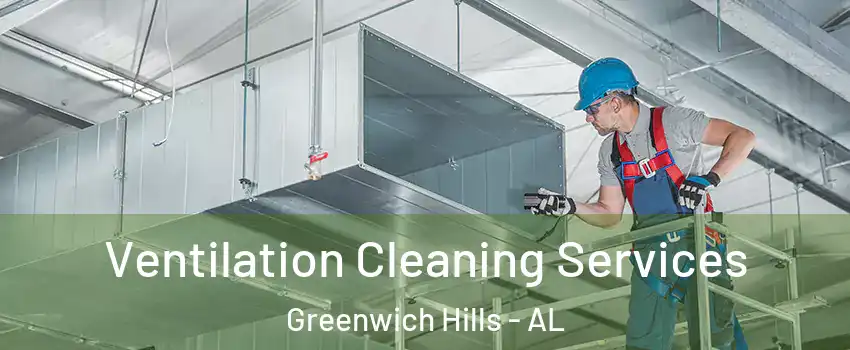 Ventilation Cleaning Services Greenwich Hills - AL
