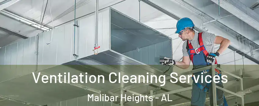 Ventilation Cleaning Services Malibar Heights - AL