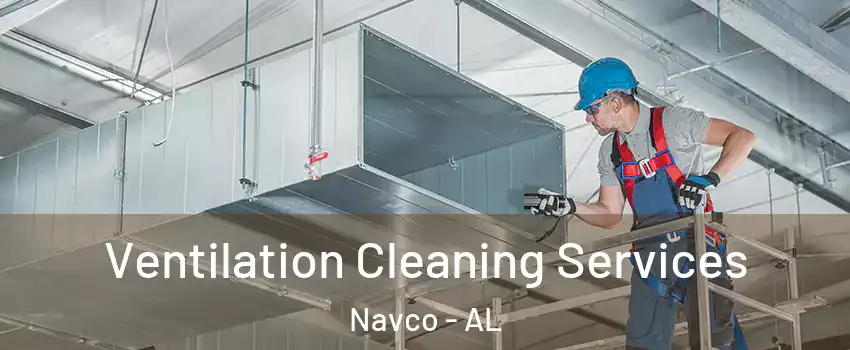 Ventilation Cleaning Services Navco - AL