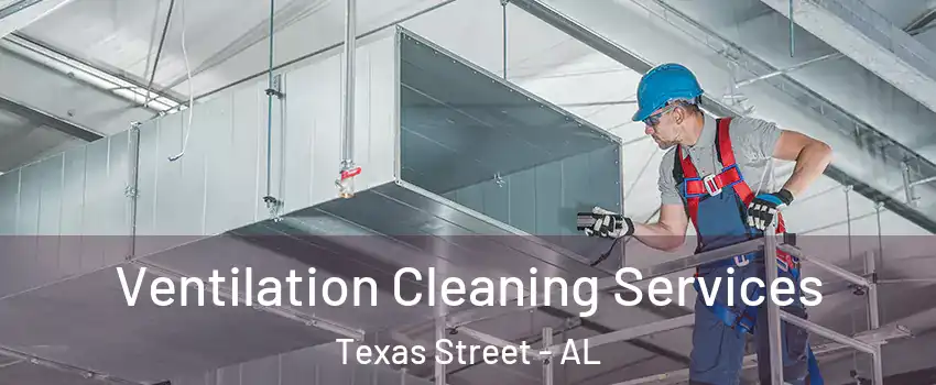 Ventilation Cleaning Services Texas Street - AL