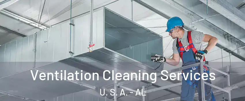 Ventilation Cleaning Services U. S. A. - AL