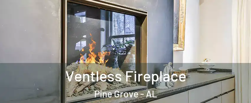 Ventless Fireplace Pine Grove - AL