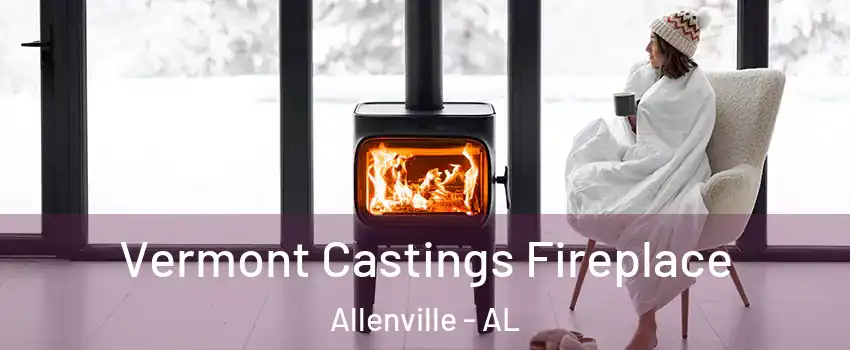 Vermont Castings Fireplace Allenville - AL