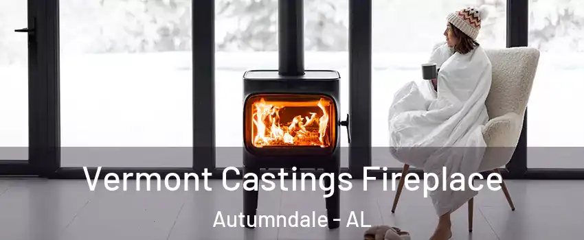 Vermont Castings Fireplace Autumndale - AL