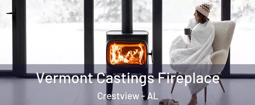 Vermont Castings Fireplace Crestview - AL