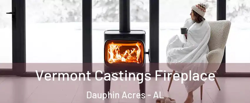 Vermont Castings Fireplace Dauphin Acres - AL