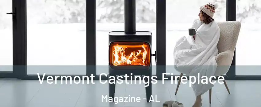 Vermont Castings Fireplace Magazine - AL