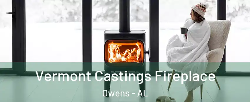 Vermont Castings Fireplace Owens - AL