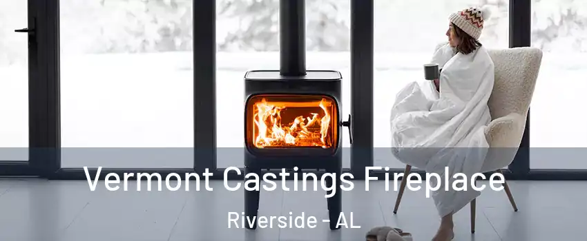 Vermont Castings Fireplace Riverside - AL
