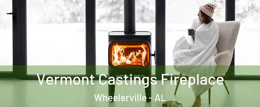 Vermont Castings Fireplace Wheelerville - AL
