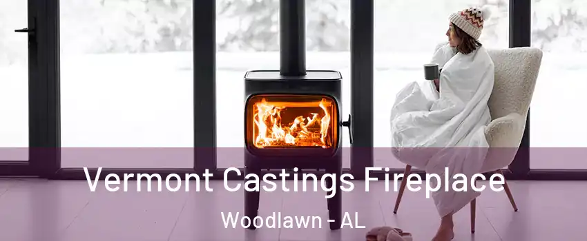 Vermont Castings Fireplace Woodlawn - AL