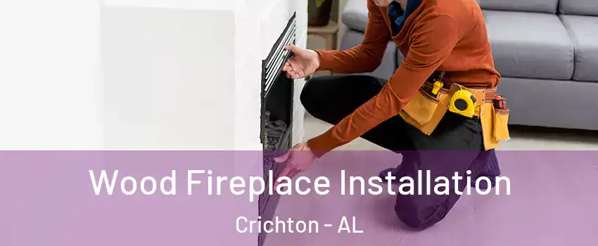 Wood Fireplace Installation Crichton - AL