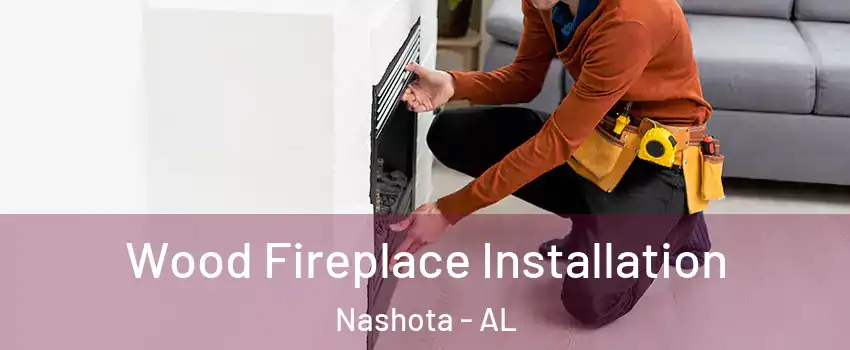Wood Fireplace Installation Nashota - AL
