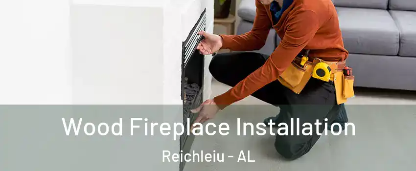Wood Fireplace Installation Reichleiu - AL