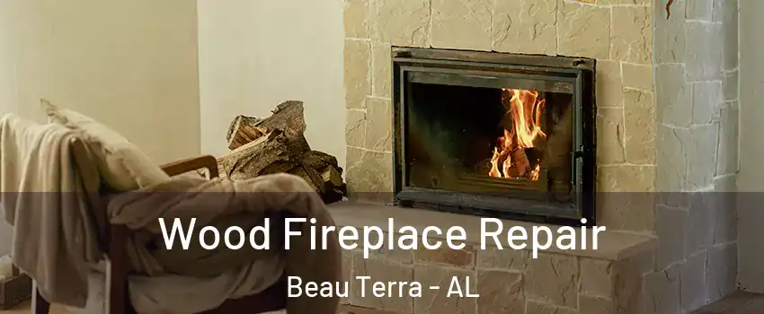 Wood Fireplace Repair Beau Terra - AL