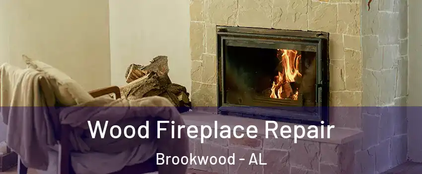 Wood Fireplace Repair Brookwood - AL