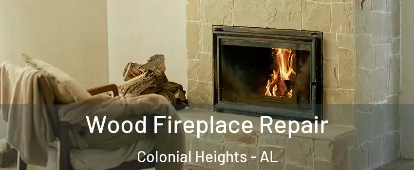 Wood Fireplace Repair Colonial Heights - AL