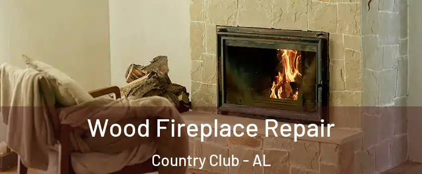 Wood Fireplace Repair Country Club - AL