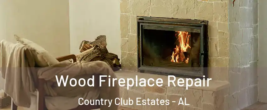 Wood Fireplace Repair Country Club Estates - AL