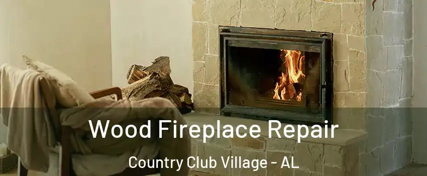 Wood Fireplace Repair Country Club Village - AL