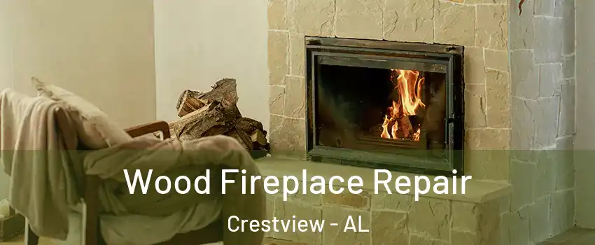 Wood Fireplace Repair Crestview - AL