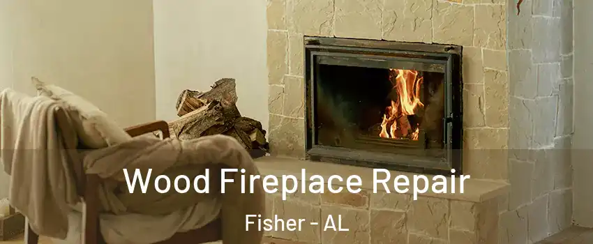 Wood Fireplace Repair Fisher - AL