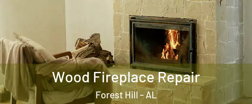 Wood Fireplace Repair Forest Hill - AL
