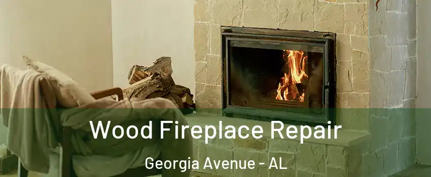 Wood Fireplace Repair Georgia Avenue - AL