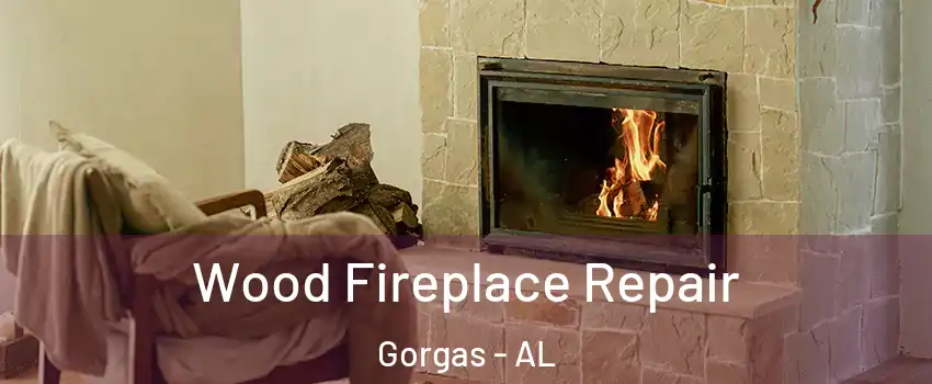 Wood Fireplace Repair Gorgas - AL