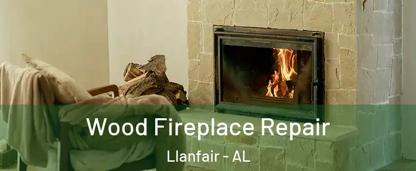 Wood Fireplace Repair Llanfair - AL