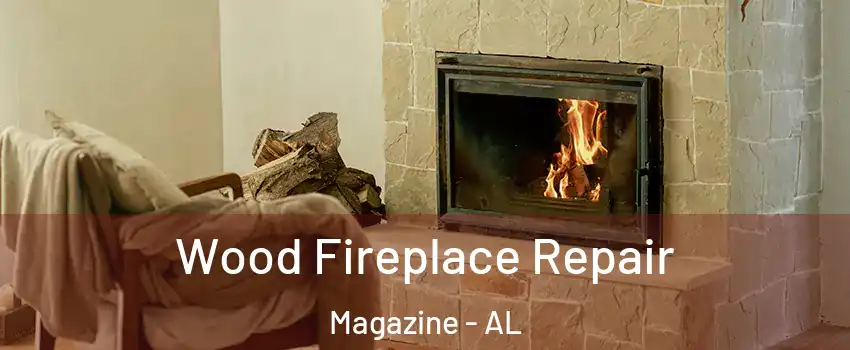 Wood Fireplace Repair Magazine - AL