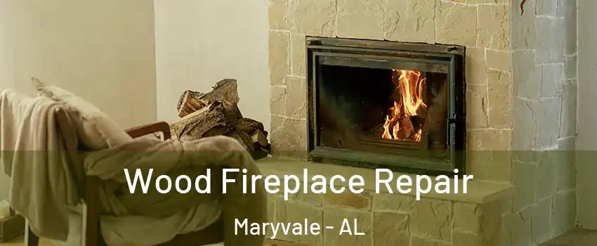 Wood Fireplace Repair Maryvale - AL