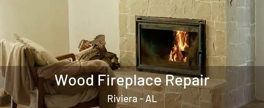 Wood Fireplace Repair Riviera - AL