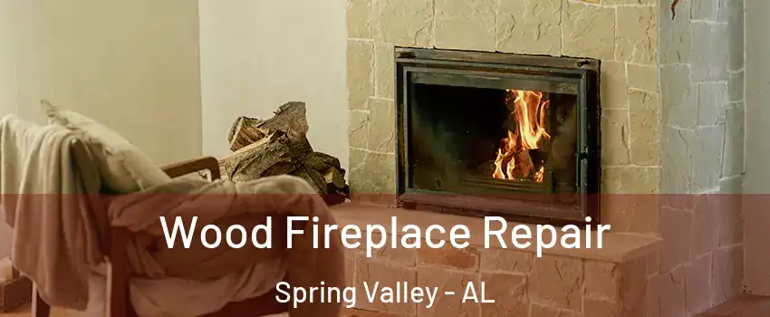Wood Fireplace Repair Spring Valley - AL