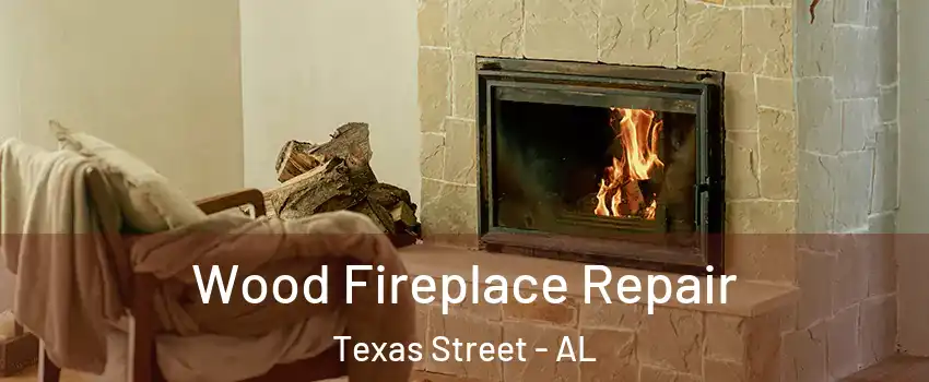 Wood Fireplace Repair Texas Street - AL