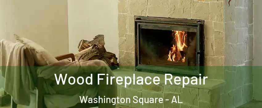 Wood Fireplace Repair Washington Square - AL