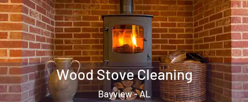 Wood Stove Cleaning Bayview - AL