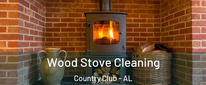 Wood Stove Cleaning Country Club - AL