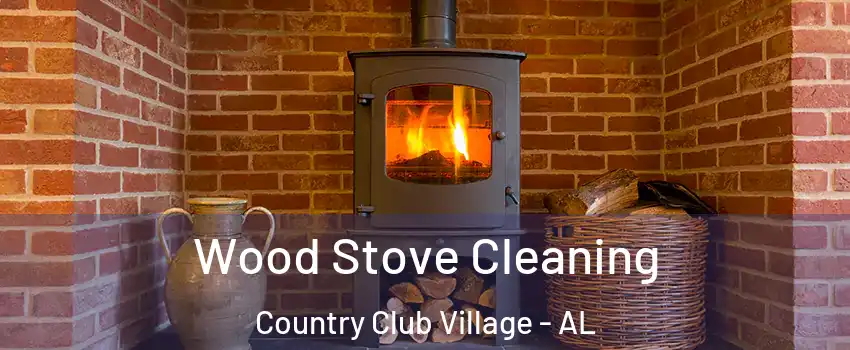Wood Stove Cleaning Country Club Village - AL