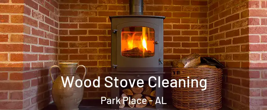 Wood Stove Cleaning Park Place - AL