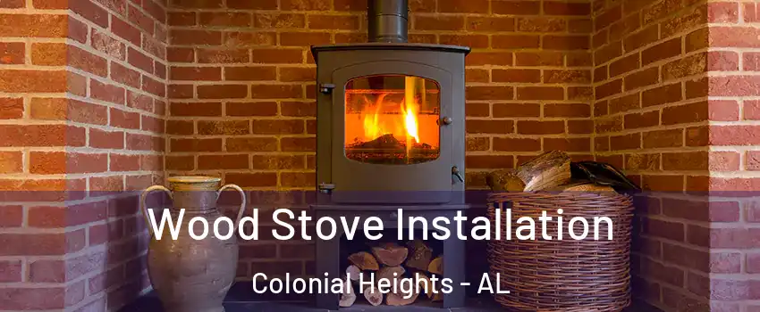 Wood Stove Installation Colonial Heights - AL