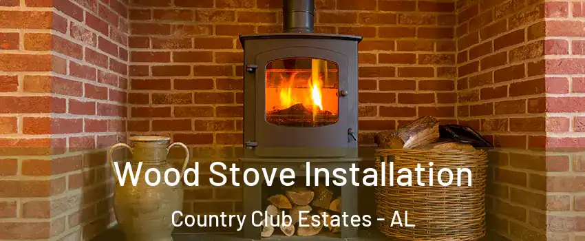 Wood Stove Installation Country Club Estates - AL